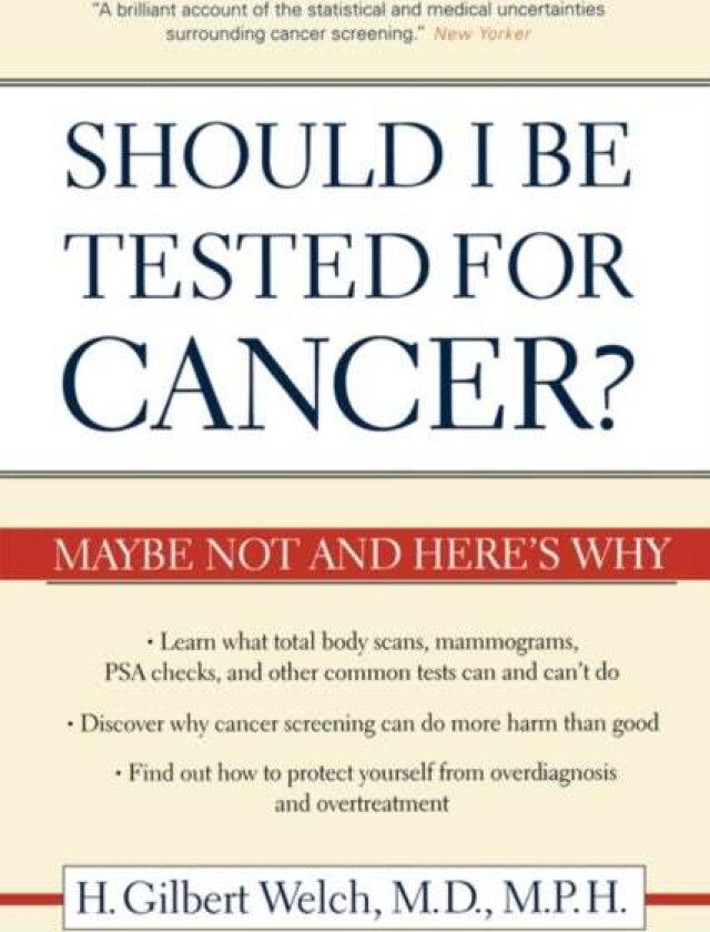 Should I Be Tested for Cancer? av H. Gilbert M.D. M.P.H. Welch
