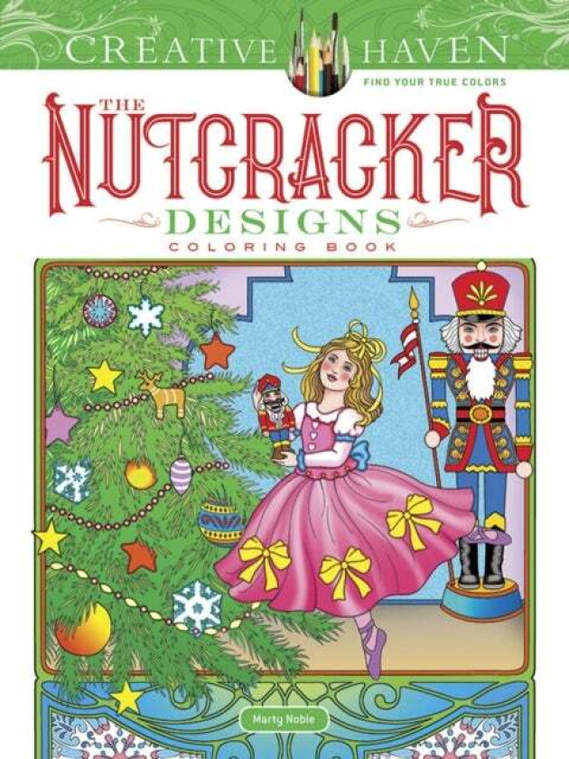 Creative Haven the Nutcracker Designs Coloring Book av Marty Noble