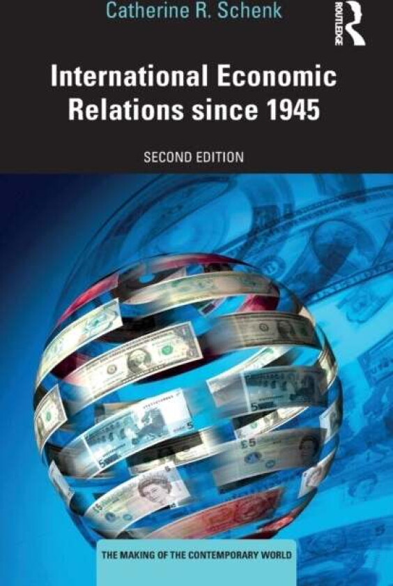 International Economic Relations since 1945 av Catherine R. (University of Glasgow UK) Schenk