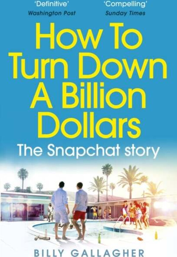 How to Turn Down a Billion Dollars av Billy Gallagher