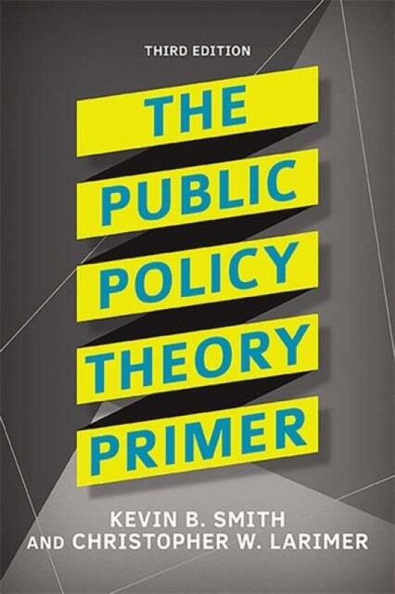 The Public Policy Theory Primer av Kevin B. Smith, Christopher Larimer