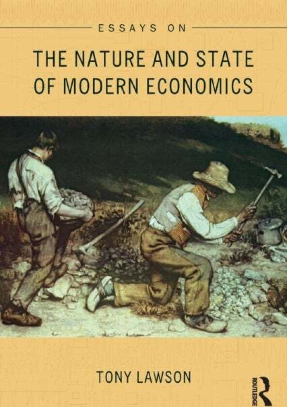 Essays on: The Nature and State of Modern Economics av Tony (University of Cambridge UK) Lawson