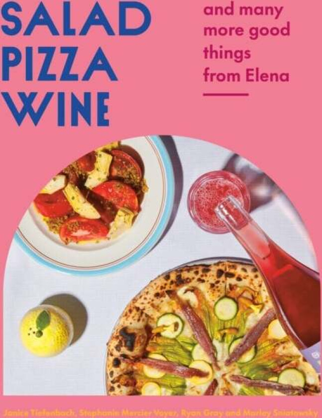 Salad Pizza Wine av Janice Tiefenbach, Stephanie Mercier Voyer, Ryan Gray