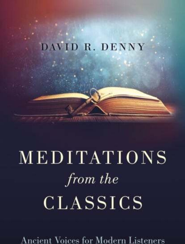 Meditations from the Classics av David R. Denny
