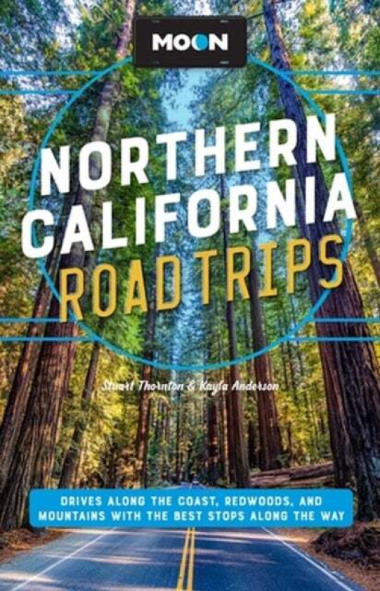 Moon Northern California Road Trip (Second Edition) av Kayla Anderson, Stuart Thornton