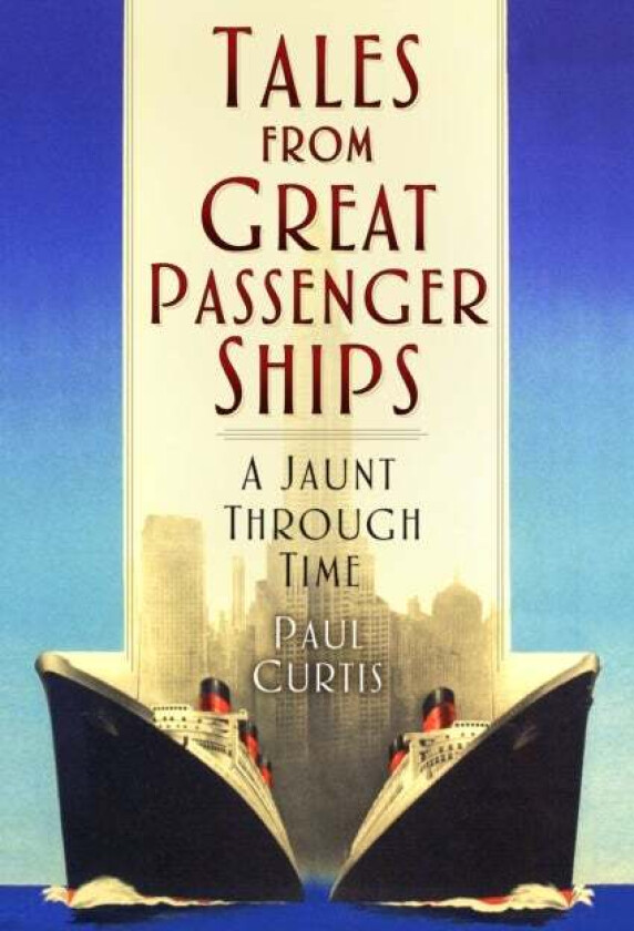 Tales from Great Passenger Ships av Paul Curtis