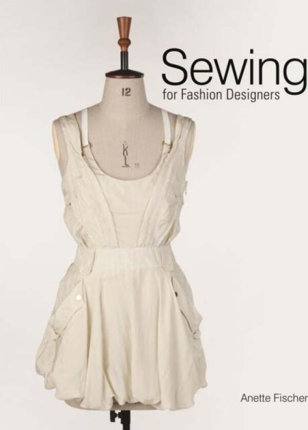 Sewing for Fashion Designers av Anette Fischer
