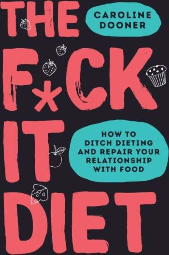 The F*ck It Diet av Caroline Dooner