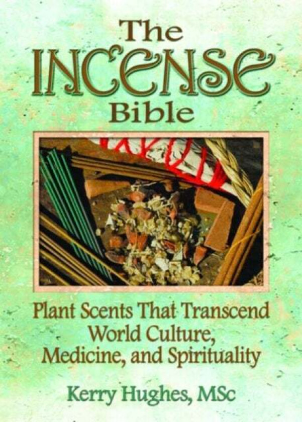 The Incense Bible av Dennis J Mckenna, Kerry Hughes