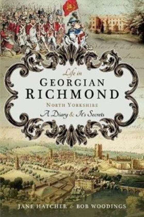 Life in Georgian Richmond, North Yorkshire av Jane Hatcher, Bob Woodings