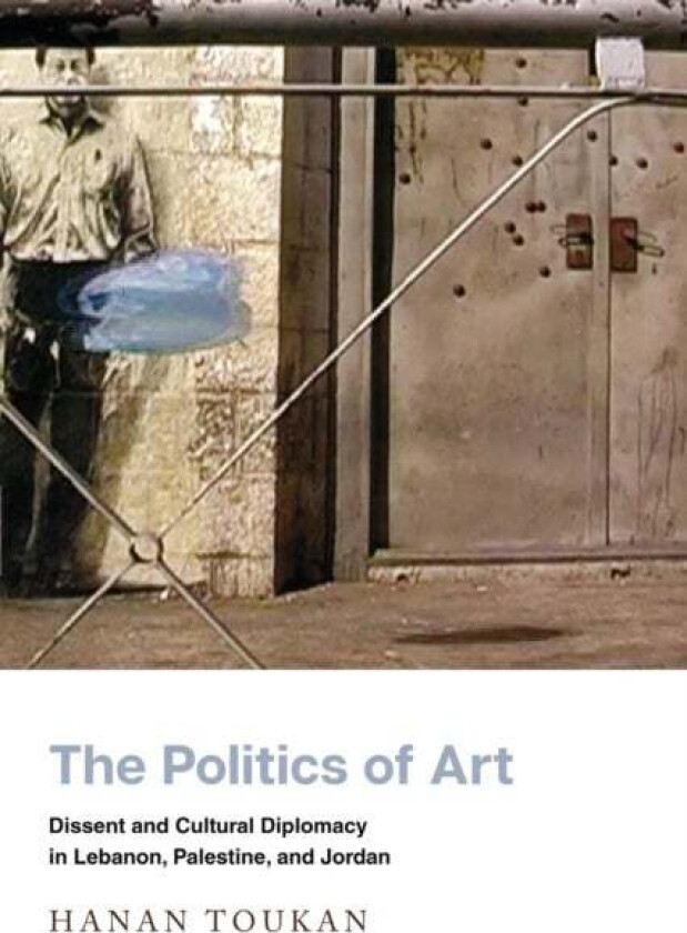 The Politics of Art av Hanan Toukan
