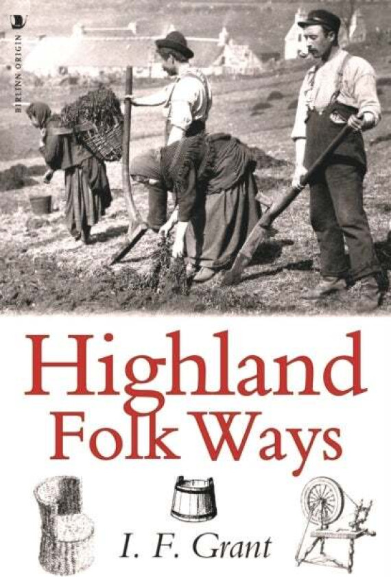 Highland Folk Ways av Isobel Grant