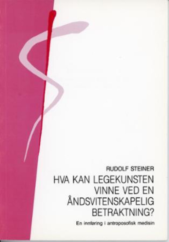 Hva kan legekunsten vinne ved en åndsvitenskaplig betraktning? av Rudolf Steiner