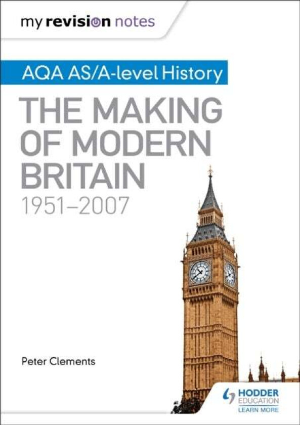 My Revision Notes: AQA AS/A-level History: The Making of Modern Britain, 1951¿2007 av Peter Clements