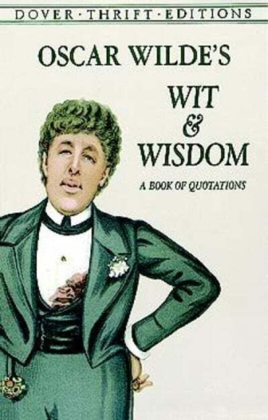 Oscar Wilde's Wit and Wisdom av Oscar Wilde
