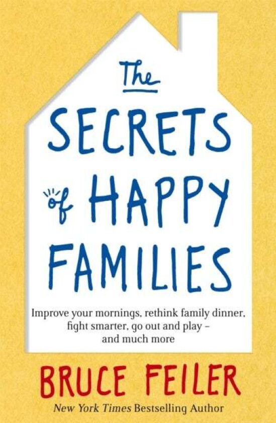 The Secrets of Happy Families av Bruce Feiler