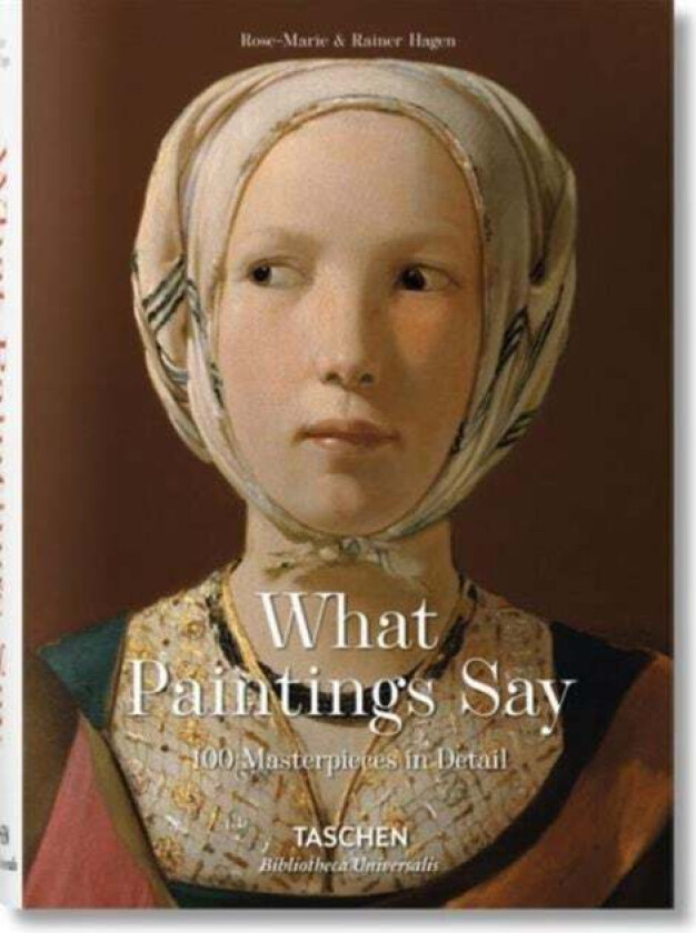 What Great Paintings Say. 100 Masterpieces in Detail av Rainer & Rose-Marie Hagen