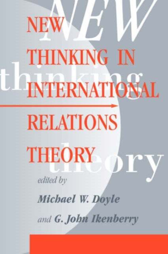 New Thinking In International Relations Theory av Michael W Doyle, G. John Ikenberry, G John Ikenberry