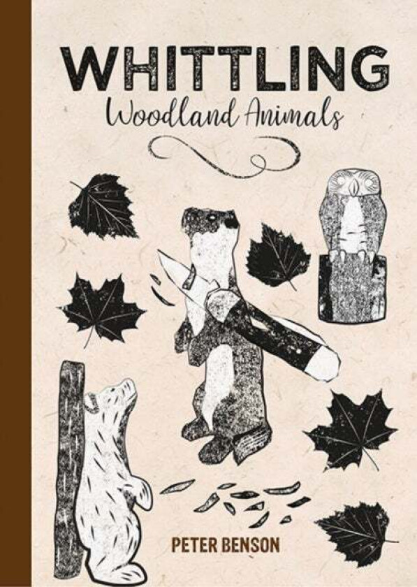 Whittling Woodland Animals av Peter Benson