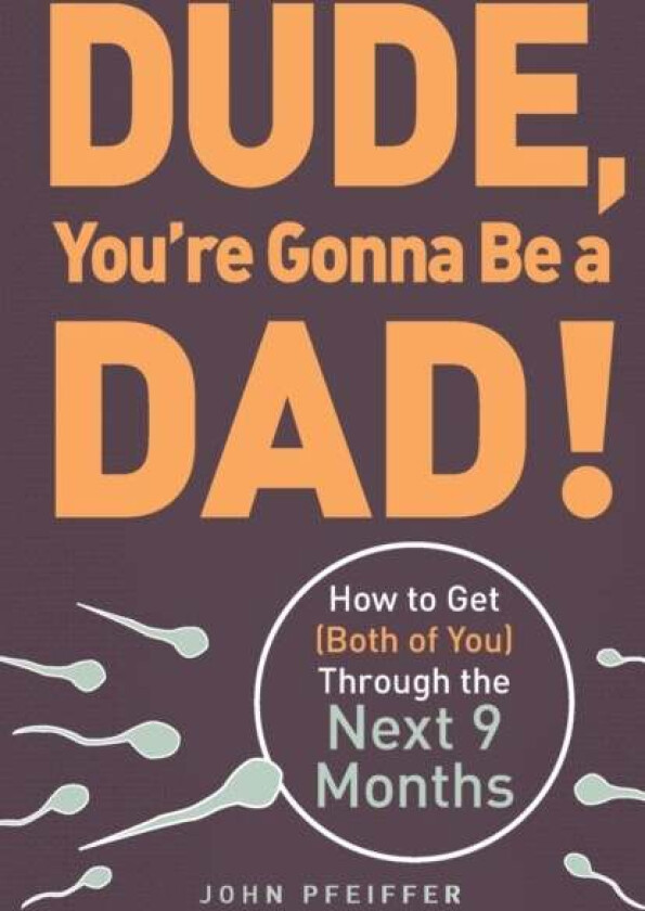 Dude, You&#039;re Gonna Be a Dad! av John Pfeiffer