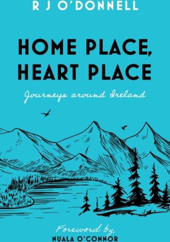 Home Place, Heart Place av R J O'Donnell