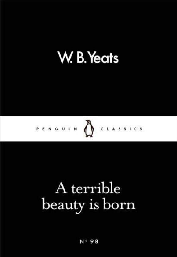A Terrible Beauty Is Born av W B Yeats