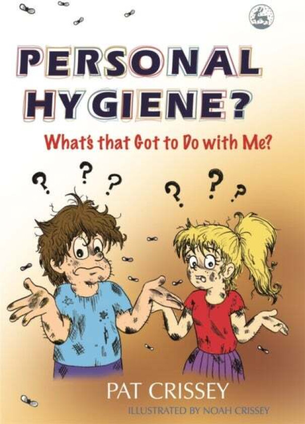 Personal Hygiene? What's that Got to Do with Me? av Pat Crissey