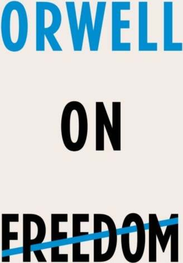 Orwell on freedom av George Orwell