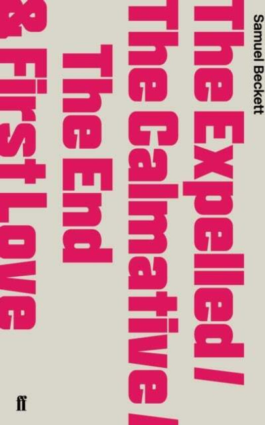 The Expelled/The Calmative/The End with First Love av Samuel Beckett