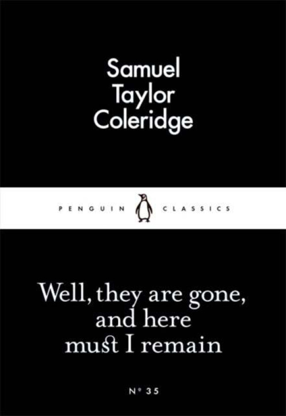 Well, They are Gone, and Here Must I Remain av Samuel Taylor Coleridge