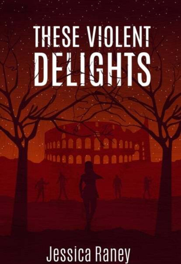 These Violent Delights av Jessica Raney