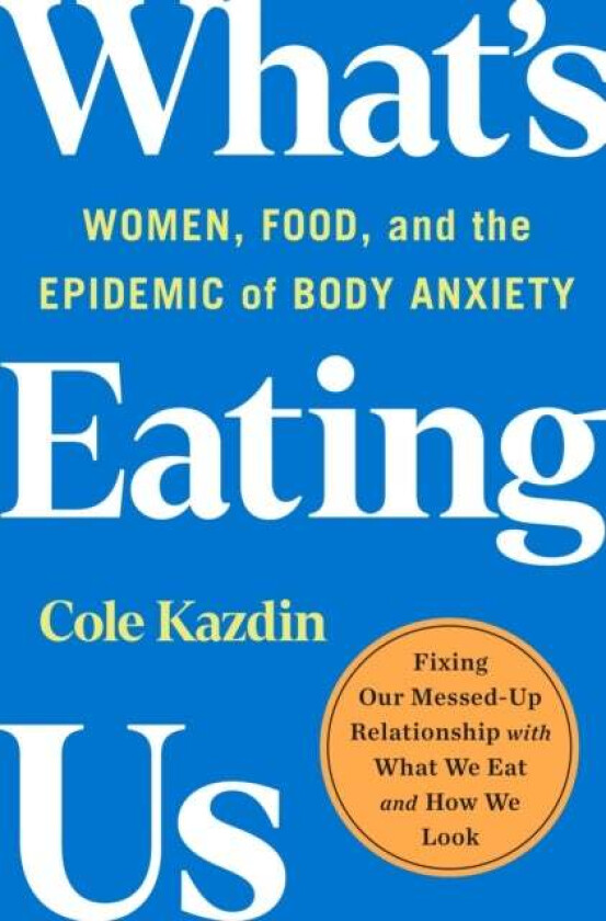 What's Eating Us av Cole Kazdin