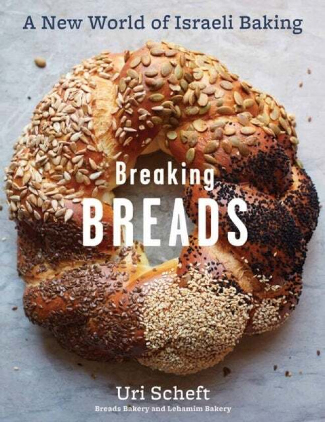 Breaking Breads av Raquel Pelzel, Uri Scheft