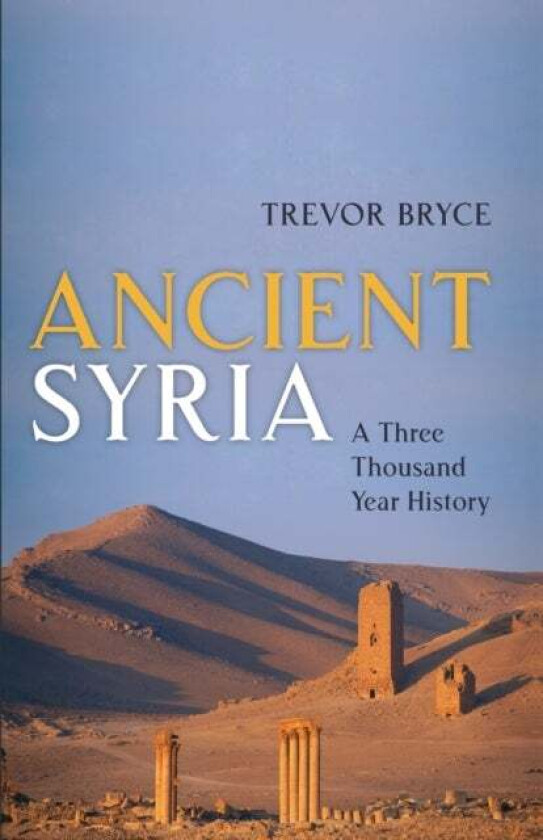 Ancient Syria av Trevor (Honourary Research Consultant Univ Bryce