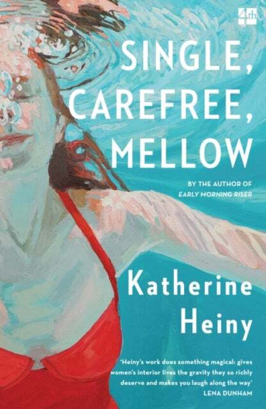 Single, Carefree, Mellow av Katherine Heiny