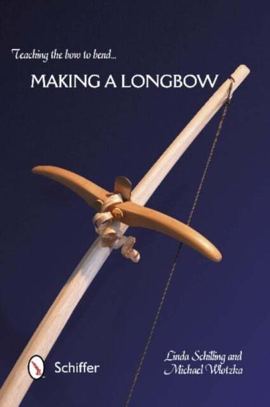 Teaching the Bow to Bend av Linda Schilling, Michael Wlotzka