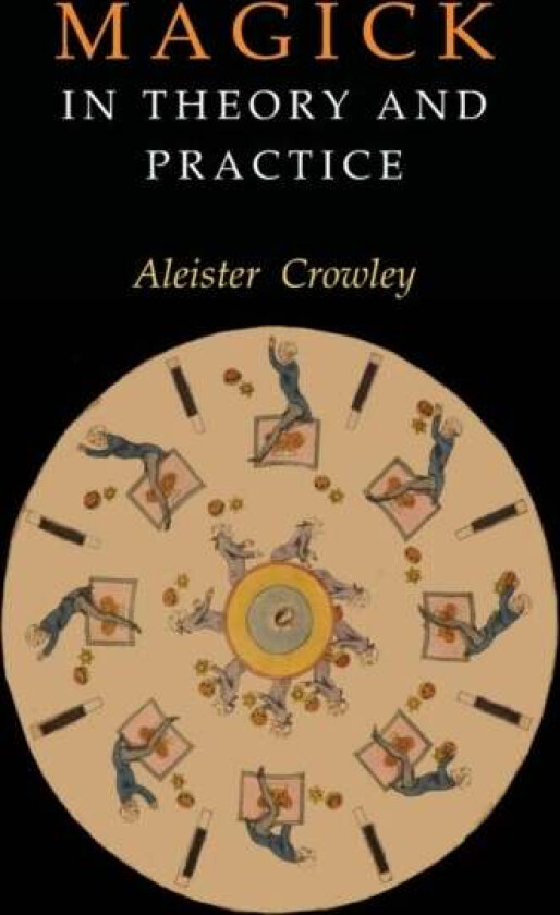Magick in Theory and Practice av Aleister Crowley
