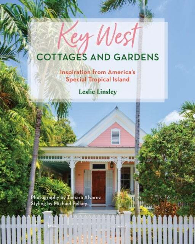 Key West Cottages and Gardens av Leslie Linsley