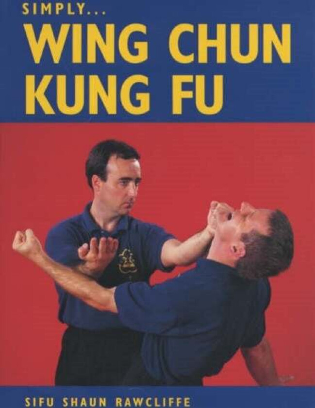 Simply Wing Chun Kung Fu av Sifu Shaun Rawcliffe