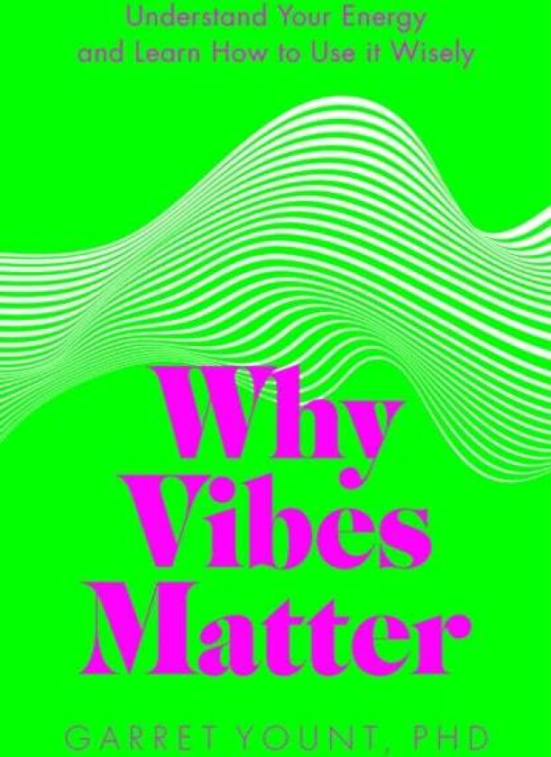 Why Vibes Matter av Garret Yount