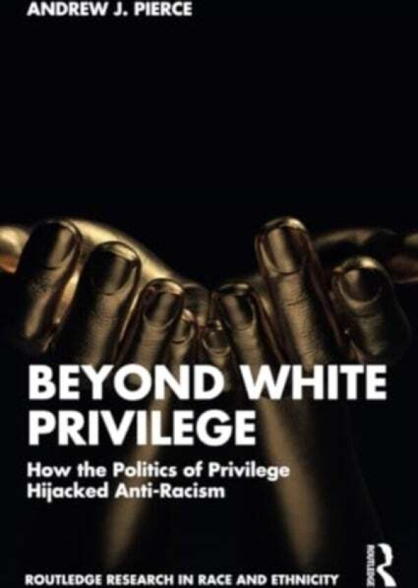 Beyond White Privilege Av Andrew J. (Saint Mary'S College Usa) Pierce