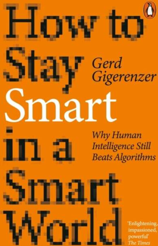 How to Stay Smart in a Smart World av Gerd Gigerenzer