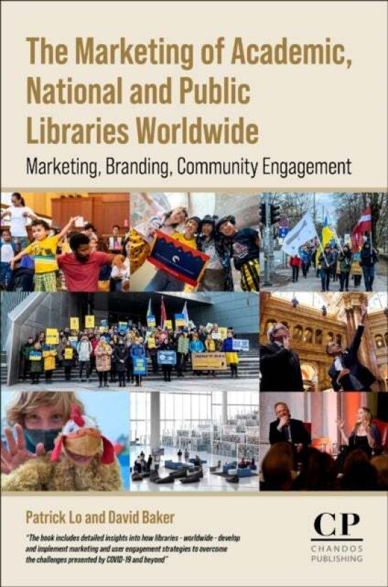 The Marketing of Academic, National and Public Libraries Worldwide av David (Independent Consultant Mytholmroyd UK) Baker, Patrick (Director Liberal a