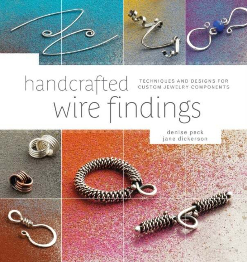 Handcrafted Wire Findings av Denise Peck