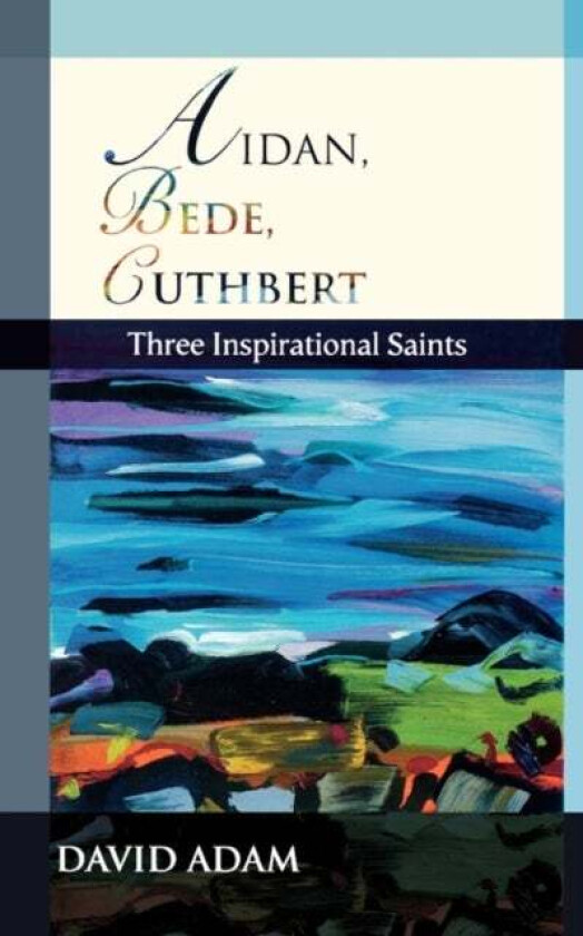 Aidan, Bede, Cuthbert av David The Revd Canon Adam