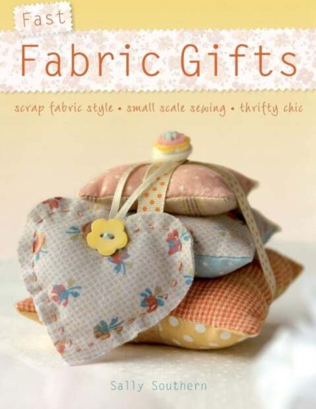 Fast Fabric Gifts av Sally Southern