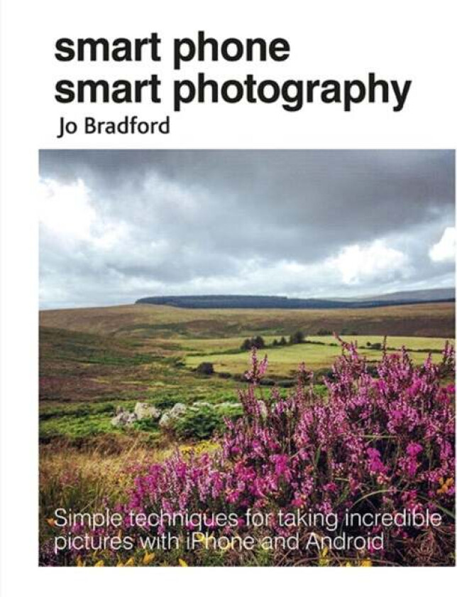 Smart Phone Smart Photography av Jo (Jane Turnbull Literary Agency) Bradford