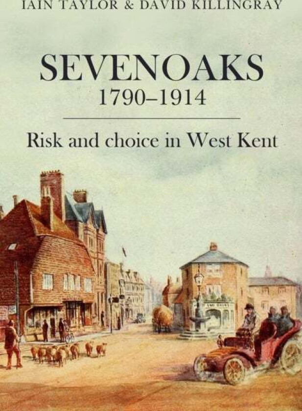 Sevenoaks 1790¿1914 av Iain Taylor, David Killingray