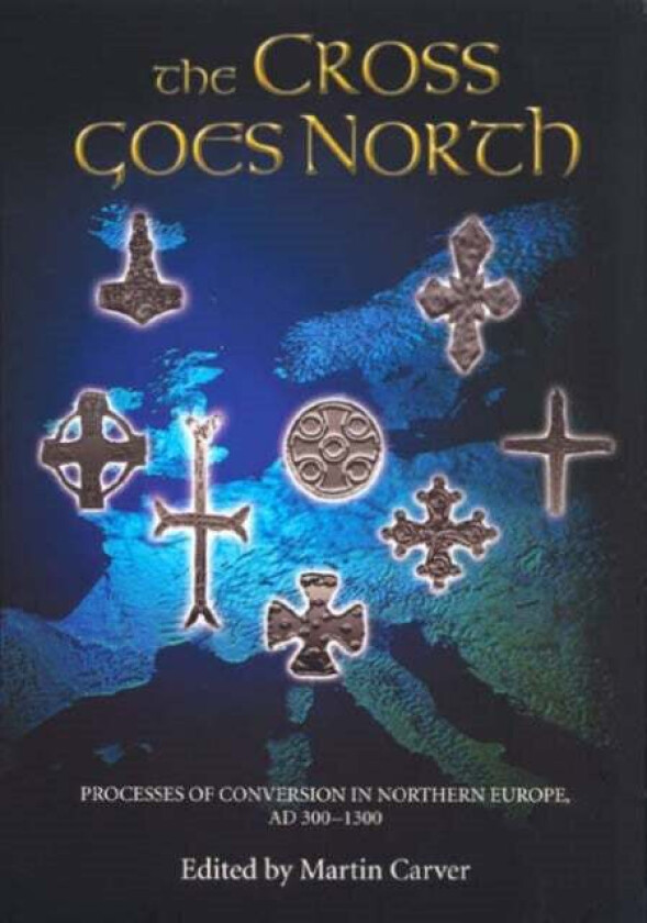 Cross Goes North, The. Processes Of Conversion In Av Martin Carver