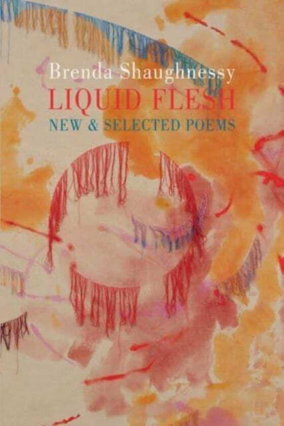 Liquid Flesh av Brenda Shaughnessy